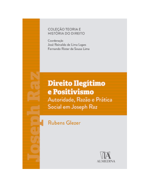Direito ilegítimo e positivismo: autoridade, razão e prática social em Joseph Raz