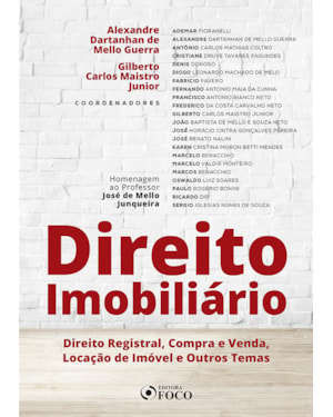DIREITO IMOBILIÁRIO: DIR. REGISTRAL, COMPRA E VENDA, LOCAÇÃO DE IMÓVEIS E OUTROS TEMAS - 1ª ED 2019