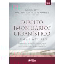 DIREITO IMOBILIÁRIO E URBANÍSTICO: TEMAS ATUAIS - 1ª EDIÇÃO - 2019