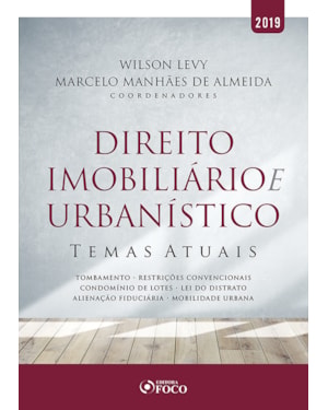 DIREITO IMOBILIÁRIO E URBANÍSTICO: TEMAS ATUAIS - 1ª EDIÇÃO - 2019