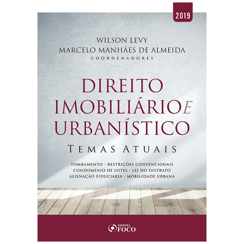 DIREITO IMOBILIÁRIO E URBANÍSTICO: TEMAS ATUAIS - 1ª EDIÇÃO - 2019