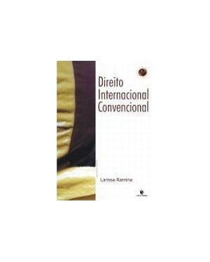 DIREITO INTERNACIONAL CONVENCIONAL - COL. RELACOES INTERNACIONAIS E GLOBALI - 1