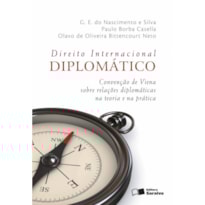 DIREITO INTERNACIONAL DIPLOMÁTICO - 4ª EDIÇÃO 2012: CONVENÇÃO DE VIENA SOBRE RELAÇÕES DIPLOMÁTICAS NA TEORIA E NA PRÁTICA