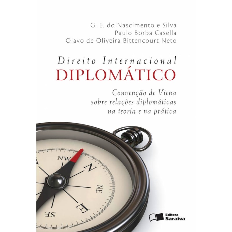 DIREITO INTERNACIONAL DIPLOMÁTICO - 4ª EDIÇÃO 2012: CONVENÇÃO DE VIENA SOBRE RELAÇÕES DIPLOMÁTICAS NA TEORIA E NA PRÁTICA