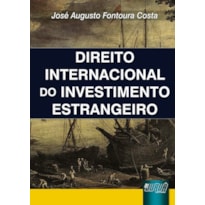DIREITO INTERNACIONAL DO INVESTIMENTO ESTRANGEIRO