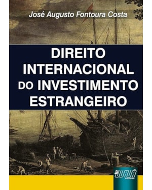 DIREITO INTERNACIONAL DO INVESTIMENTO ESTRANGEIRO