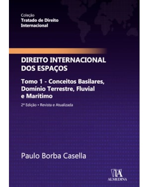 Direito internacional dos espaços: tomo 1 - Conceitos basilares, domínio terrestre, fluvial e marítimo