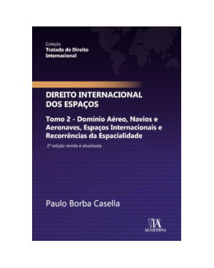Direito internacional dos espaços: Tomo 2 - Domínio aéreo, navios e aeronaves, espaços internacionais e recorrências da espacialidade