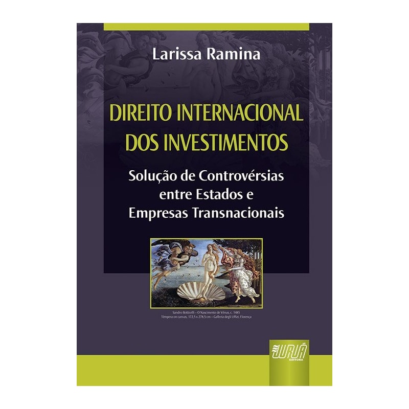 DIREITO INTERNACIONAL DOS INVESTIMENTOS - SOLUÇÃO DE CONTROVÉRSIAS ENTRE ESTADOS E EMPRESAS TRANSNACIONAIS