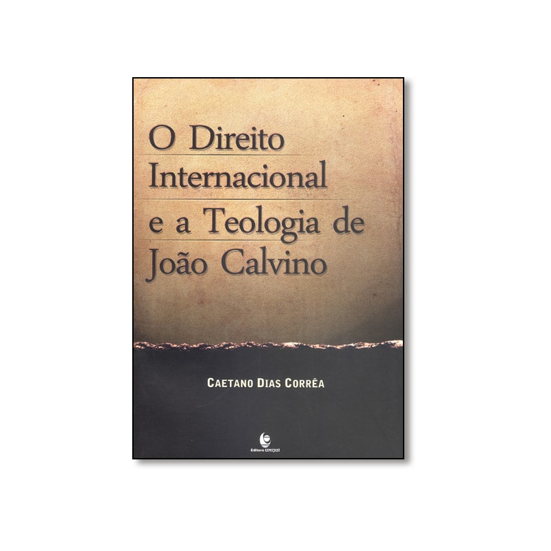 DIREITO INTERNACIONAL E A TEOLOGIA DE JOAO CALVINO, O - 1