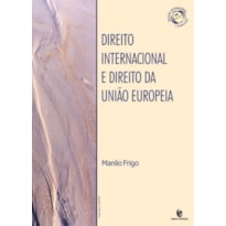 DIREITO INTERNACIONAL E O DIREITO DA UNAO EUROPIA - ESTUDOS E CONFERENCIA