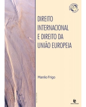 DIREITO INTERNACIONAL E O DIREITO DA UNAO EUROPIA - ESTUDOS E CONFERENCIA