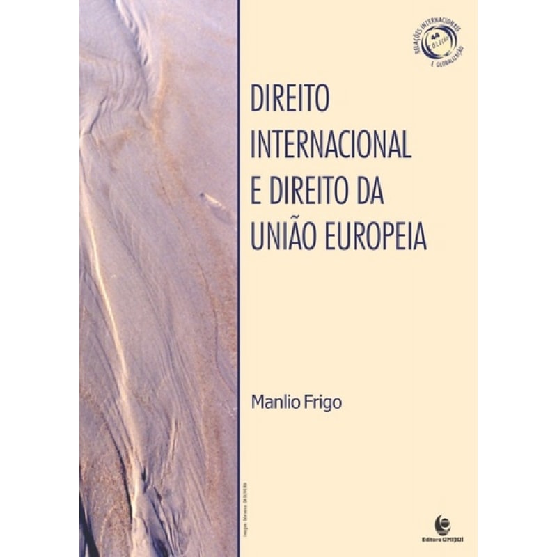 DIREITO INTERNACIONAL E O DIREITO DA UNAO EUROPIA - ESTUDOS E CONFERENCIA
