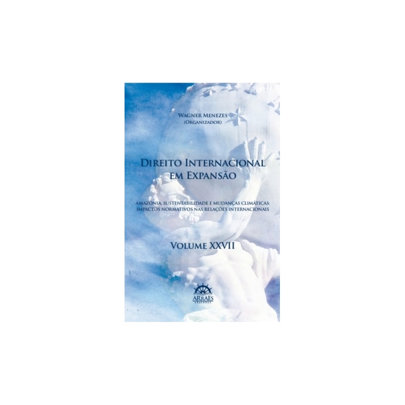 Direito internacional em expansão: Amazônia, sustentabilidade e mudanças climáticas: Impactos normativos nas relações internacionais