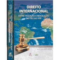 DIREITO INTERNACIONAL: ENTRE TRADIÇÃO E REVOLUÇÃO NO SÉCULO XXI