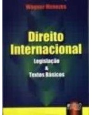 DIREITO INTERNACIONAL - LEGISLAÇÃO & TEXTOS BÁSICOS