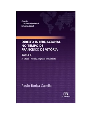 Direito internacional no tempo de Francisco de Vitória: tomo 5