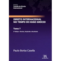 Direito Internacional no Tempo de Hugo Grócio: Tomo 7