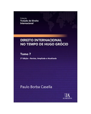 Direito Internacional no Tempo de Hugo Grócio: Tomo 7