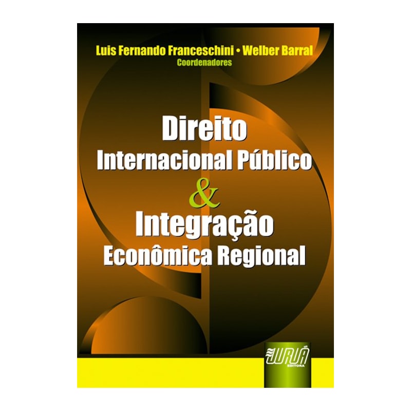 DIREITO INTERNACIONAL PÚBLICO & INTEGRAÇÃO ECONÔMICA REGIONAL