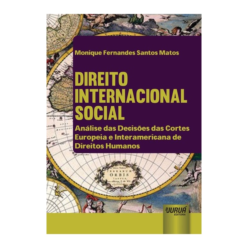 DIREITO INTERNACIONAL SOCIAL - ANÁLISE DAS DECISÕES DAS CORTES EUROPEIA E INTERAMERICANA DE DIREITOS HUMANOS