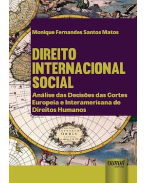 DIREITO INTERNACIONAL SOCIAL - ANÁLISE DAS DECISÕES DAS CORTES EUROPEIA E INTERAMERICANA DE DIREITOS HUMANOS