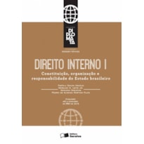 DIREITO INTERNO: CONSTITUIÇÃO, ORGANIZAÇÃO E RESPONSABILIDADE DO ESTADO BRASILEIRO - 1ª EDIÇÃO 2016