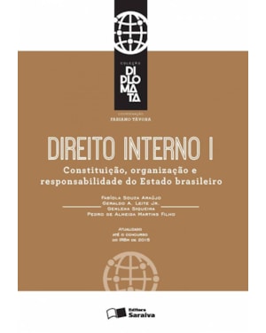 DIREITO INTERNO: CONSTITUIÇÃO, ORGANIZAÇÃO E RESPONSABILIDADE DO ESTADO BRASILEIRO - 1ª EDIÇÃO 2016