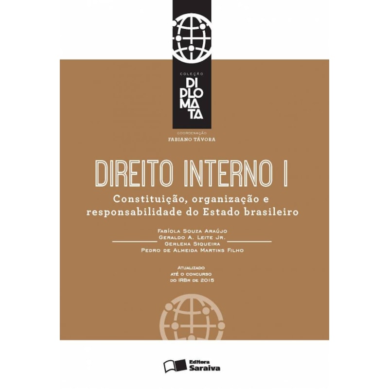 DIREITO INTERNO: CONSTITUIÇÃO, ORGANIZAÇÃO E RESPONSABILIDADE DO ESTADO BRASILEIRO - 1ª EDIÇÃO 2016