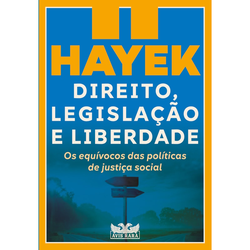 DIREITO, LEGISLAÇÃO E LIBERDADE II - OS EQUÍVOCOS DAS POLÍTICAS DE JUSTIÇA SOCIAL