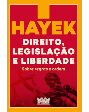 DIREITO, LEGISLAÇÃO E LIBERDADE - SOBRE REGRAS E ORDEM