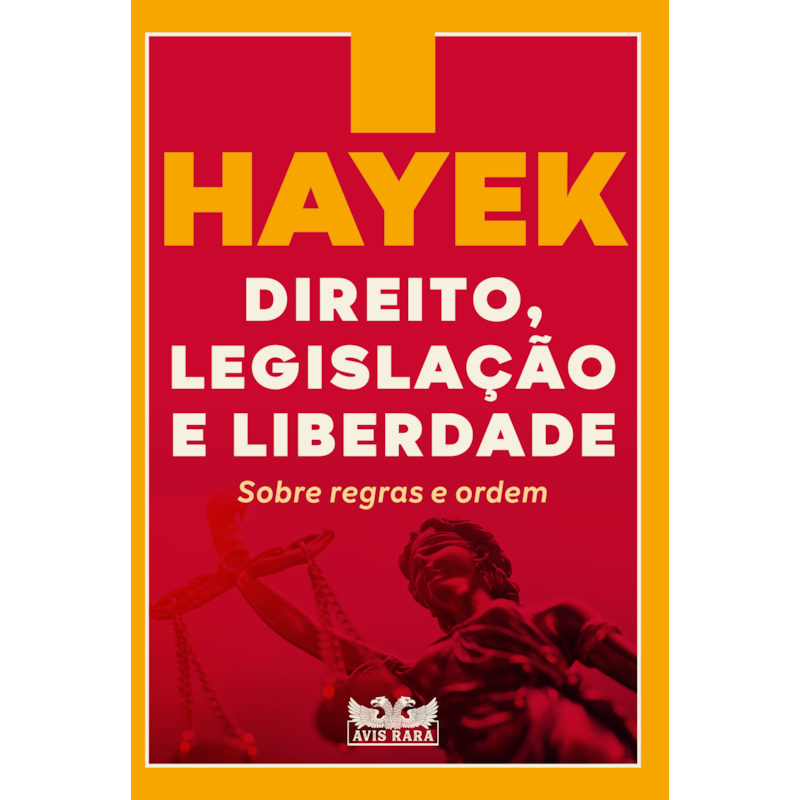 DIREITO, LEGISLAÇÃO E LIBERDADE - SOBRE REGRAS E ORDEM