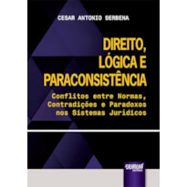 DIREITO, LÓGICA E PARACONSISTÊNCIA - CONFLITOS ENTRE NORMAS, CONTRADIÇÕES E PARADOXOS NOS SISTEMAS JURÍDICOS