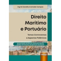 DIREITO MARÍTIMO E PORTUÁRIO - TEMAS CONTROVERSOS E ASPECTOS POLÊMICOS