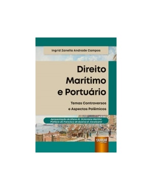 DIREITO MARÍTIMO E PORTUÁRIO - TEMAS CONTROVERSOS E ASPECTOS POLÊMICOS