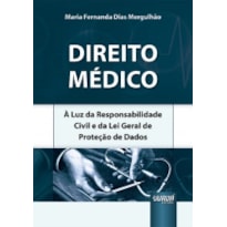 DIREITO MÉDICO - À LUZ DA RESPONSABILIDADE CIVIL E DA LEI GERAL DE PROTEÇÃO DE DADOS