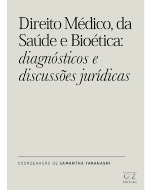 DIREITO MÉDICO, DA SAÚDE E BIOÉTICA: DIAGNÓSTICOS E DISCUSSÕES JURÍDICAS