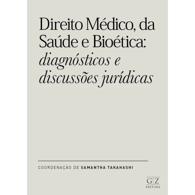 DIREITO MÉDICO, DA SAÚDE E BIOÉTICA: DIAGNÓSTICOS E DISCUSSÕES JURÍDICAS