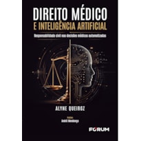 Direito Médico e Inteligência Artificial: responsabilidade civil nas decisões médicas automatizadas