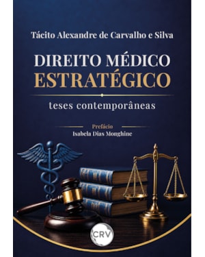 DIREITO MÉDICO ESTRATÉGICO: TESES CONTEMPORÂNEAS