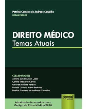 DIREITO MÉDICO - TEMAS ATUAIS - ATUALIZADO DE ACORDO COM O CÓDIGO DE ÉTICA MÉDICA/2018