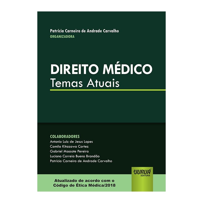 DIREITO MÉDICO - TEMAS ATUAIS - ATUALIZADO DE ACORDO COM O CÓDIGO DE ÉTICA MÉDICA/2018