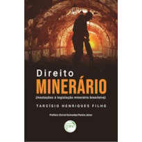 DIREITO MINERÁRIO (ANOTAÇÕES À LEGISLAÇÃO MINERÁRIA BRASILEIRA)