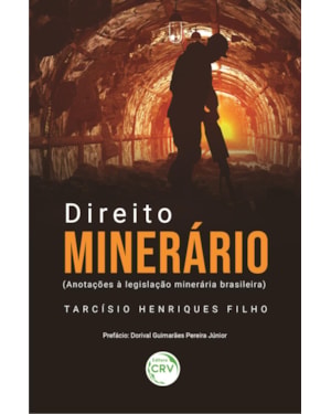 DIREITO MINERÁRIO (ANOTAÇÕES À LEGISLAÇÃO MINERÁRIA BRASILEIRA)