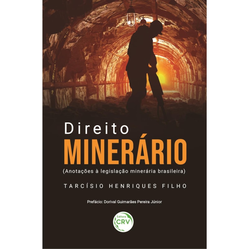 DIREITO MINERÁRIO (ANOTAÇÕES À LEGISLAÇÃO MINERÁRIA BRASILEIRA)