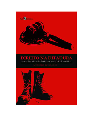 Direito na ditadura: o uso das leis e do direito durante a ditadura militar