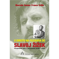 DIREITO NA FILOSOFIA DE SLAVOJ ZIZEK,O - PERSPECTIVAS PARA O PENSAMENTO JUR - 1