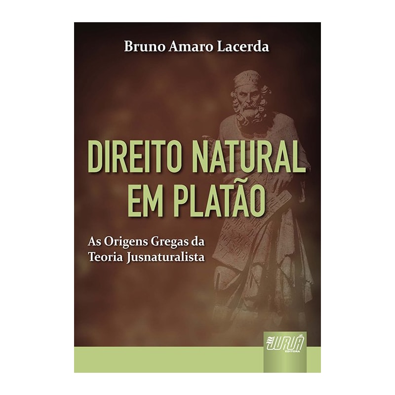 DIREITO NATURAL EM PLATÃO - AS ORIGENS GREGAS DA TEORIA JUSNATURALISTA