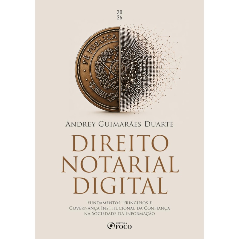 Direito Notarial Digital - Fundamentos, Princípios e Governança Institucional da Confiança na Sociedade da Informação - 1ª Ed - 2026