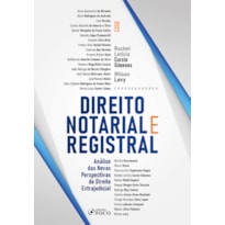 DIREITO NOTARIAL E REGISTRAL - 1ª ED - 2023: ANÁLISE DAS NOVAS PERSPECTIVAS DO DIREITO EXTRAJUDICIAL